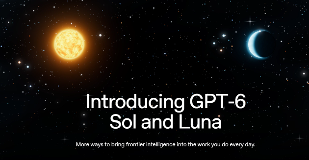 OpenAI新发GPT-6 Sol/Luna:价格减半,低成本替代Astra